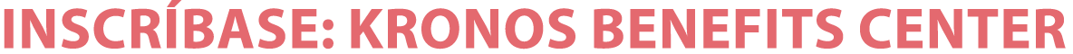 inscríbase: Kronos Benefits Center